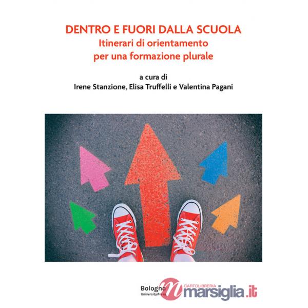 Dentro e fuori dalla scuola. Itinerari di orientamento per una formazione plurale