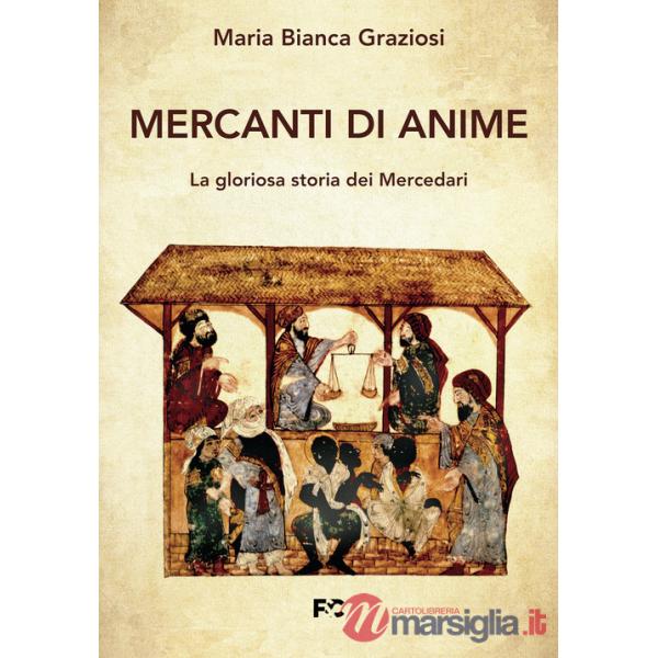 Mercanti di anime. La gloriosa storia dei Mercedari