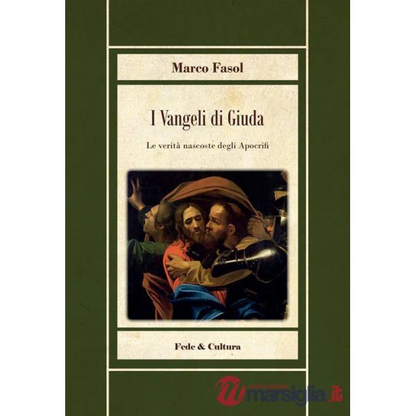 Vangeli di Giuda. Le verità nascoste dei vangeli apocrifi (I)