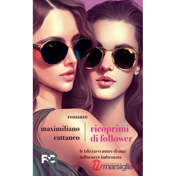 Ricoprimi di follower. Le (dis)avventure di un'influencer imbranata