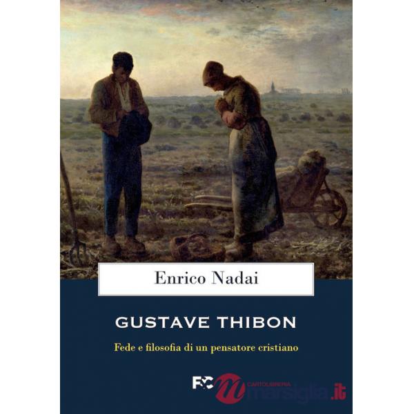 Gustave Thibon. Fede e filosofia di un pensatore cristiano