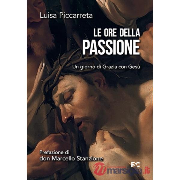 Ore della passione. Un giorno di Grazia con Gesù (Le)