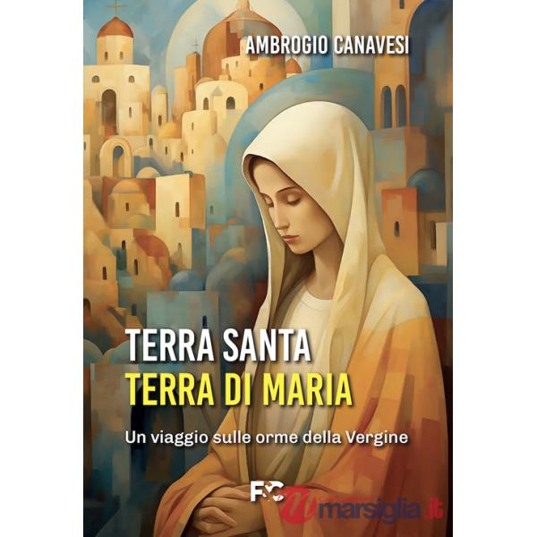 Terra Santa, terra di Maria