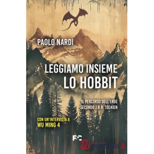 Leggiamo insieme «Lo Hobbit». Il percorso dell'eroe secondo J.R.R. Tolkien