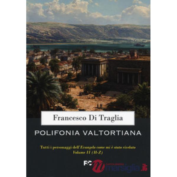 Polifonia valtortiana. Tutti i personaggi dell'Evangelo come mi è stato rivelato. Vol. 2: H-Z