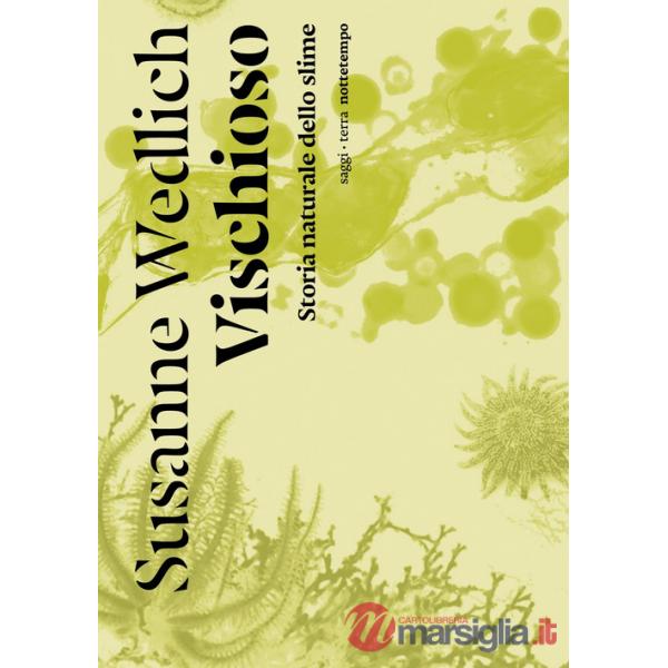 Vischioso. Storia naturale dello slime