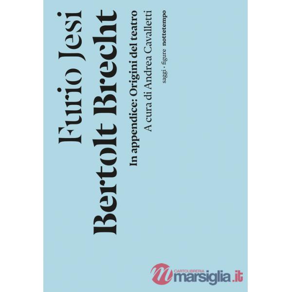 Bertolt Brecht. In appendice: Origine del teatro