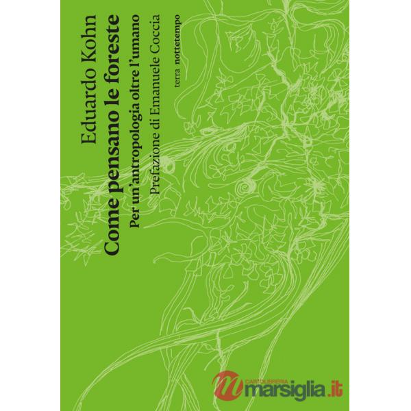 Come pensano le foreste. Per un'antropologia oltre l'umano. Nuova ediz.
