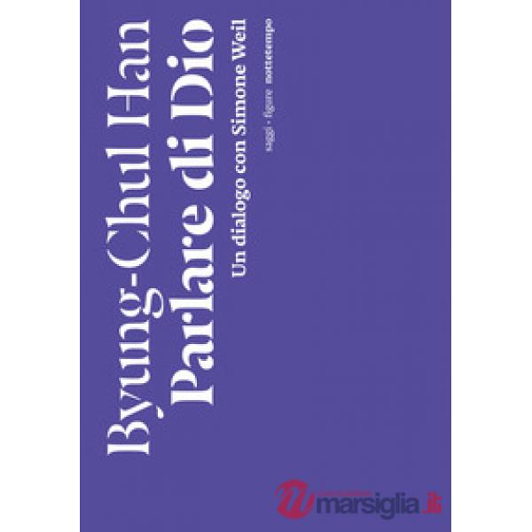 Parlare di Dio. Un dialogo con Simone Weil