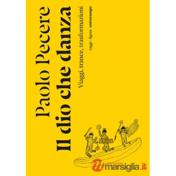 Dio che danza. Viaggi, trance, trasformazioni (Il)