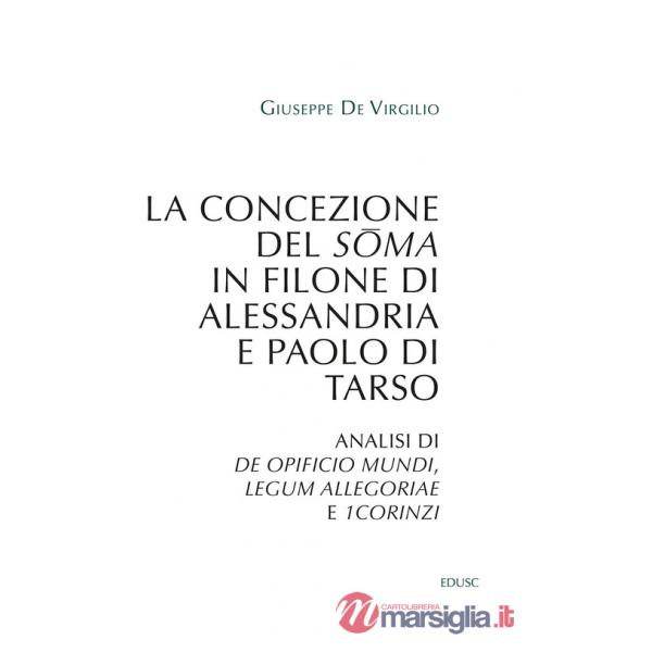 Concezione del soma in Filone di Alessandria e Paolo di Tarso. Analisi di «De opificio mundi», «Legum allegoriae» e «1Corinzi» (