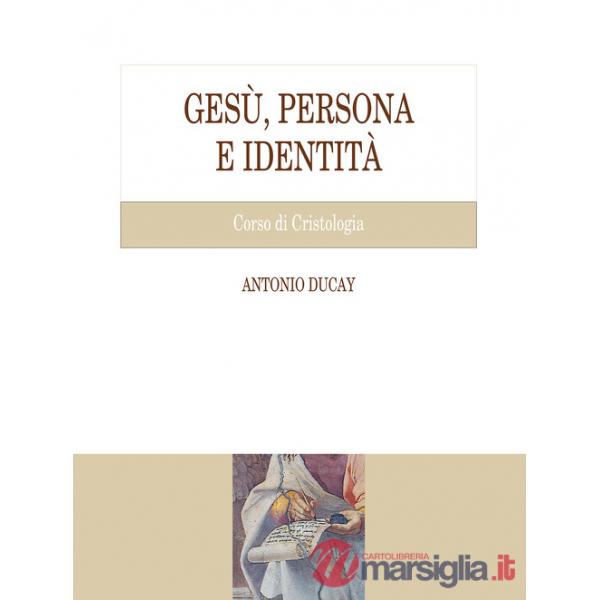 Gesù, persona e identità. Corso di Cristologia