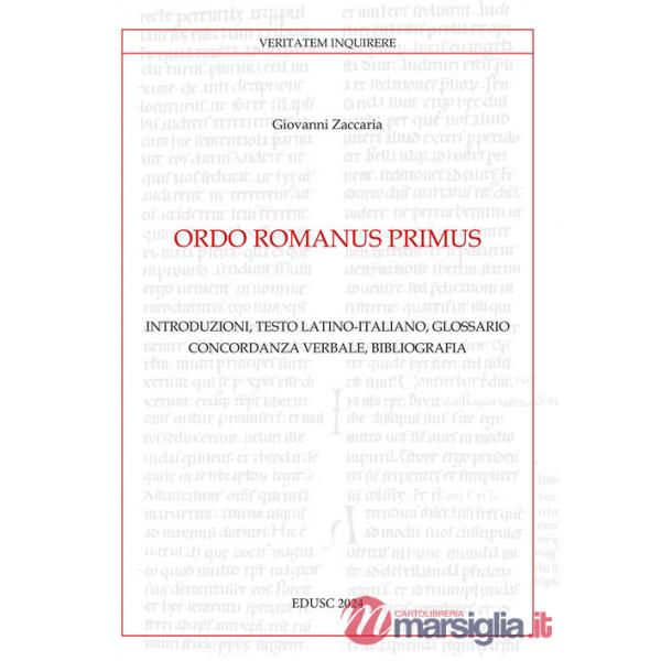 Ordo Romanus Primus. Introduzioni, testo latino-italiano, glossario, concordanza verbale, bibliografia. Testo latino a fronte
