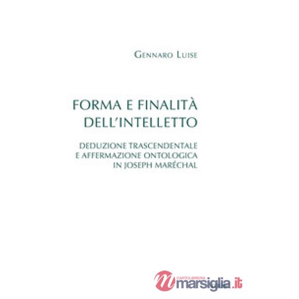 Forma e finalità dell'intelletto. Deduzione trascendentale e affermazione ontologica in Joseph Maréchal