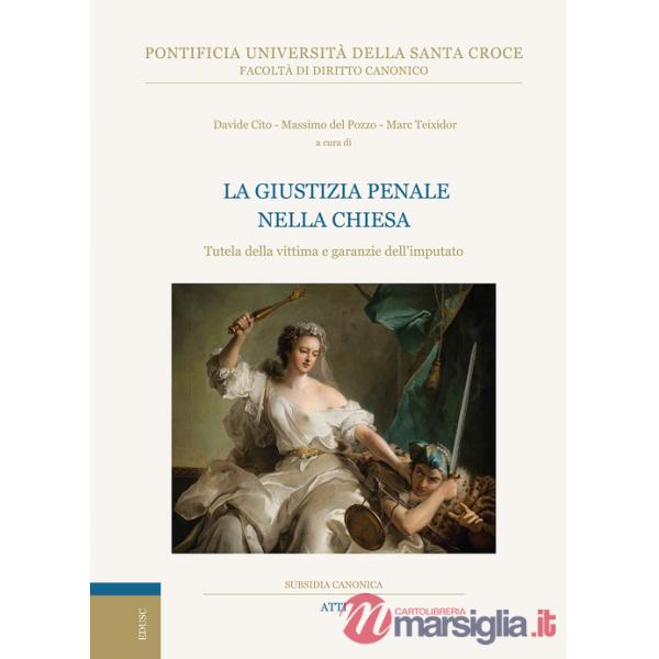Giustizia penale nella Chiesa. Tutela della vittima e garanzie dell'imputato (La)