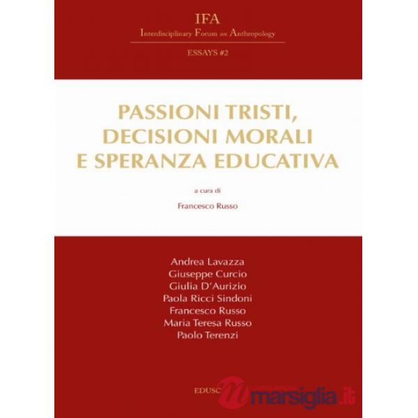 Passioni tristi, decisioni morali e speranza educativa