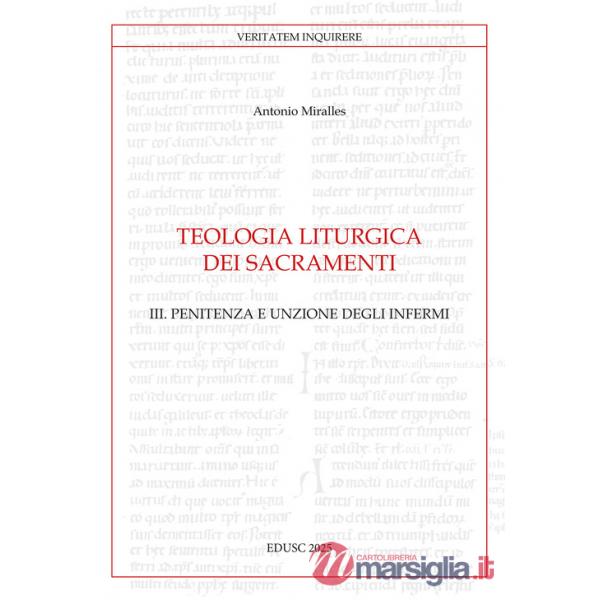 Teologia liturgica dei sacramenti. Vol. 3: Penitenza e unzione degli Infermi