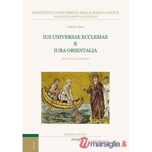 Ius universae ecclesiae e Iura orientalia. Storia di una relazione