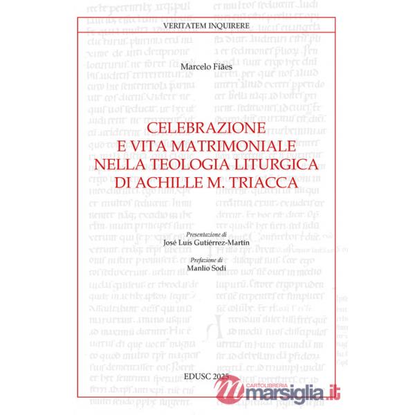 Celebrazione e vita matrimoniale nella teologia liturgica di Achille M. Triacca