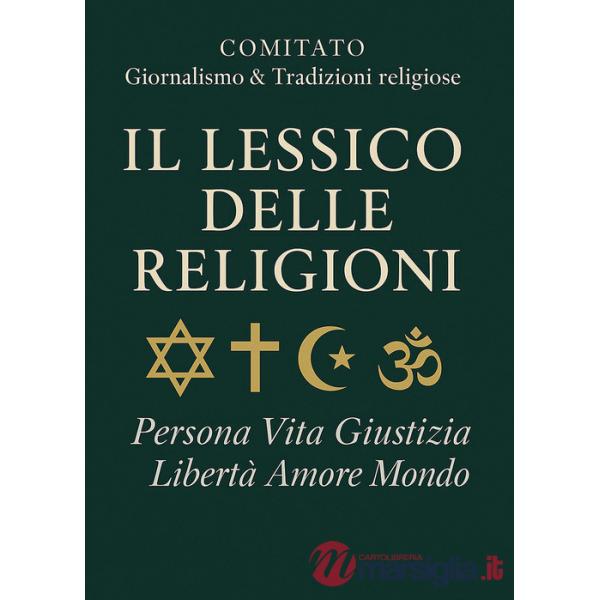Lessico delle religioni. Persona, vita, giustizia, libertà, amore, mondo (Il)