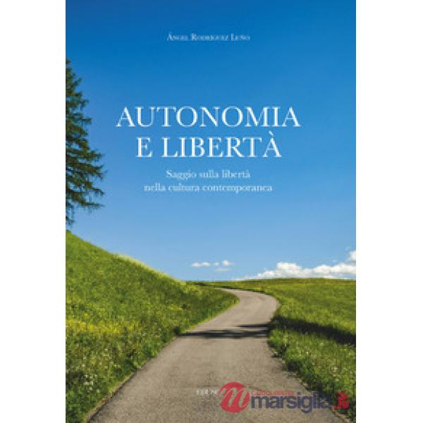 Autonomia e libertà. Saggio sulla libertà nella cultura contemporanea