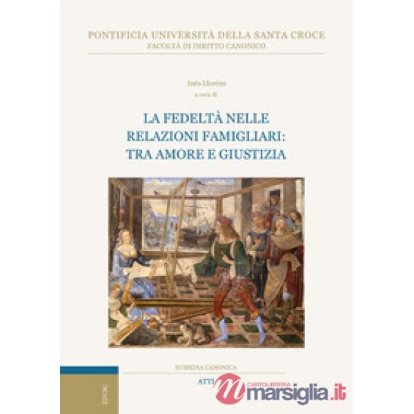 Fedeltà nelle relazioni famigliari: tra amore e giustizia (La)