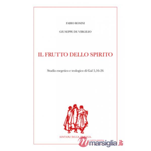 Frutto dello Spirito. Studio esegetico e teologico di Gal 5,16-26 (Il)