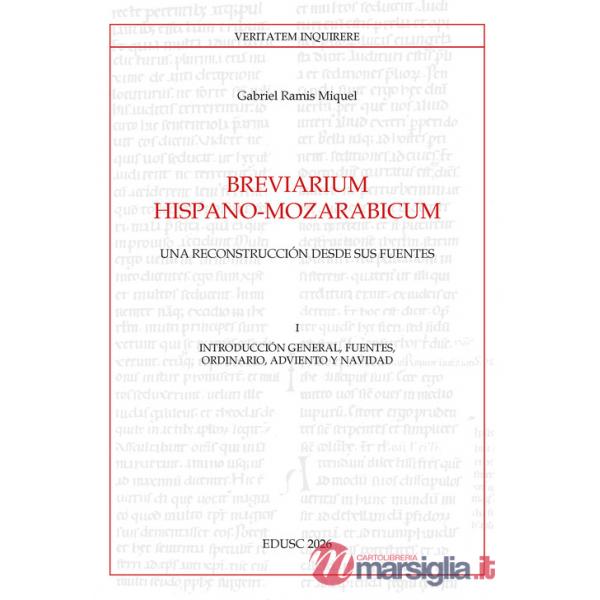 Breviarium Hispano-Mozarabicum. Una reconstrucción desde sus fuentes. Vol. 1: Introducción general, fuentes, Ordinario, Adviento