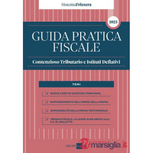 Guida pratica fiscale contenzioso tributario e istituti deflativi 2023