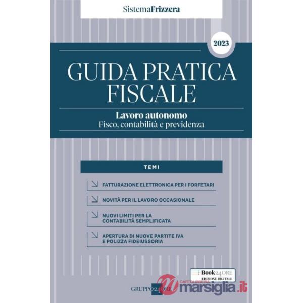 Guida pratica fiscale. Lavoro autonomo: fisco, contabilità e previdenza 2023