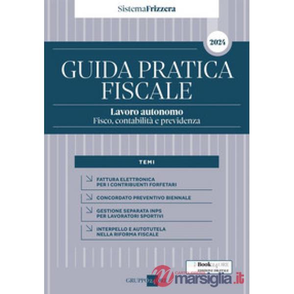 Guida pratica fiscale. Lavoro autonomo: fisco, contabilità e previdenza 2024