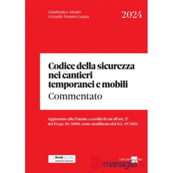 Codice della sicurezza nei cantieri temporanei e mobili. Commentato