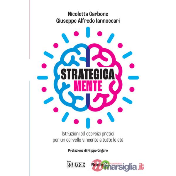 Strategica mente. Istruzioni ed esercizi pratici per un cervello vincente a tutte le età