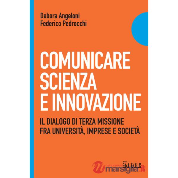 Comunicare scienza e innovazione. Il dialogo di terza missione fra università, imprese e società