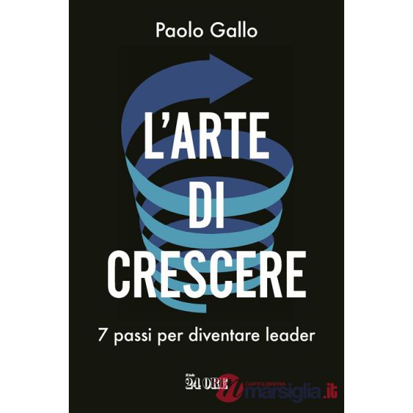 Arte di crescere. 7 passi per diventare leader (L')