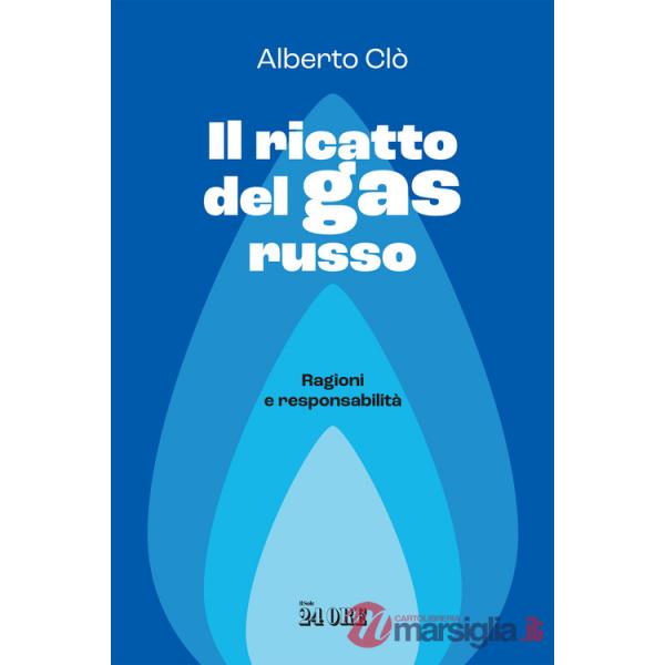 Ricatto del gas russo. Ragioni e responsabilità (Il)