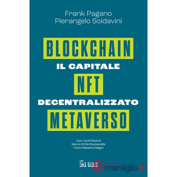 Capitale decentralizzato. Blockchain, NFT, Metaverso (Il)
