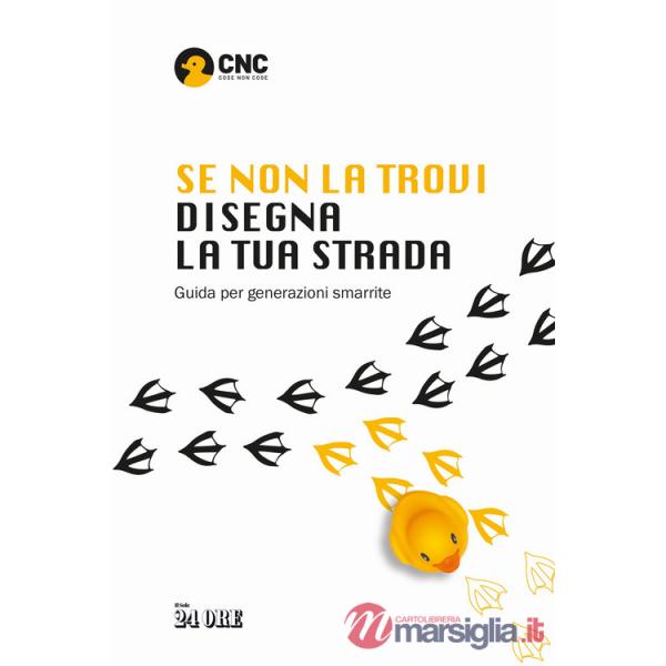 Se non la trovi disegna la tua strada. Guida per generazioni smarrite