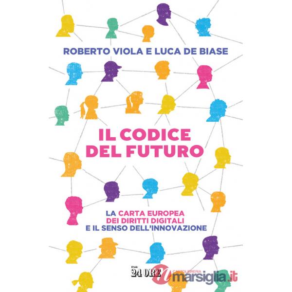 Codice del futuro. La carta europea dei diritti digitali e il senso dell'innovazione (Il)