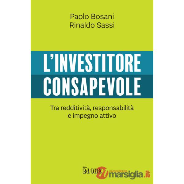 Investitore consapevole. Tra redditività, responsabilità e impegno attivo (L')