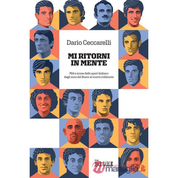 Mi ritorni in mente. Miti e icone dello sport italiano dagli anni del boom al nuovo millennio