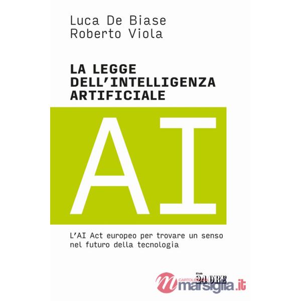 Legge dell'intelligenza artificiale. L'AI Act europeo per trovare un senso nel futuro della tecnologia (La)