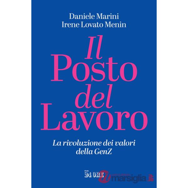 Posto del lavoro. La rivoluzione dei valori della GenZ (Il)