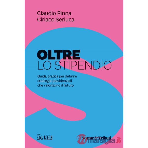 Oltre lo stipendio. Guida pratica per definire strategie previdenziali che valorizzino il futuro
