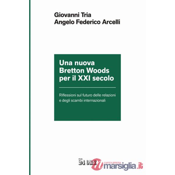 Nuova Bretton Woods per il XXI secolo. Riflessioni sul futuro delle relazioni e degli scambi internazionali (Una)