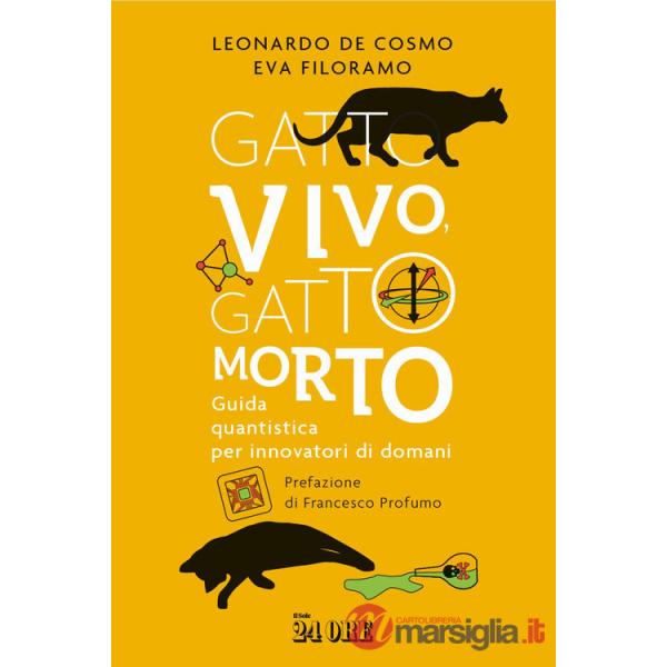 Gatto vivo, gatto morto. Guida quantistica per innovatori di domani