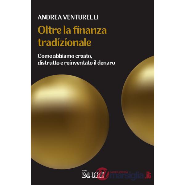 Oltre la finanza tradizionale. Come abbiamo creato, distrutto e reinventato il denaro