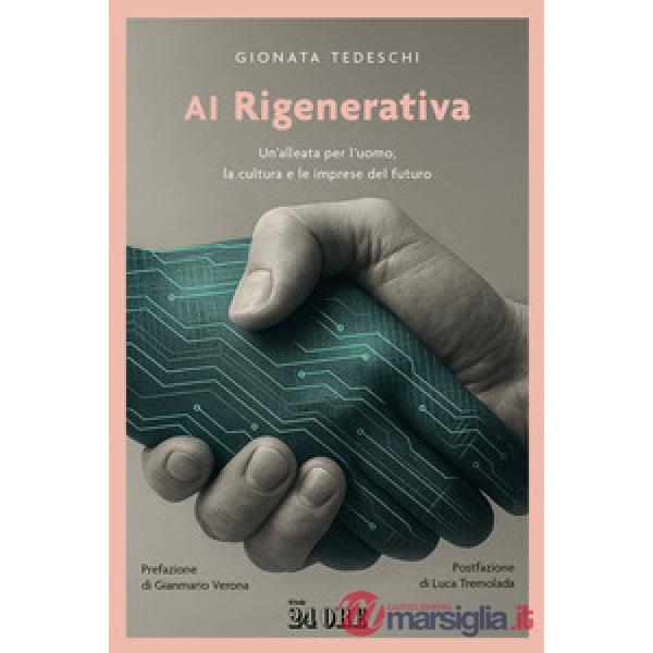 AI rigenerativa. Un'alleata per l'uomo, la cultura e le imprese del futuro