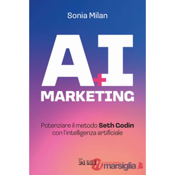 AI marketing. Potenziare il metodo Seth Godin con l'intelligenza artificiale