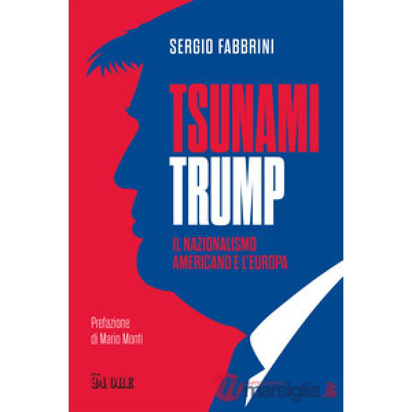 Tsunami Trump. Il nazionalismo americano e l'Europa